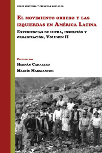 Hernán Camarero — El movimiento obrero y las izquierdas en América Latina: Experiencias de lucha, inserción y organización (Volumen 2)