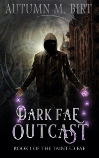 Autumn M. Birt [Birt, Autumn M.] — Dark Fae Outcast: A Fae Urban Fantasy Novel