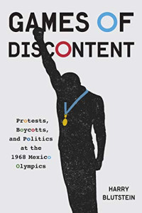 Harry Blutstein — Games of Discontent: Protests, Boycotts, and Politics at the 1968 Mexico Olympics (Volume 2) (McGill-Queen's Studies in Protest, Power, and Resistance)