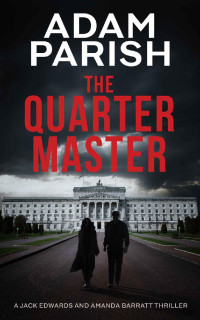 Adam Parish — The Quartermaster: explosive fast moving thriller (Jack and Amanda Thriller Series Book 1)