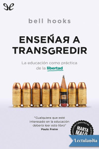 bell hooks — Enseñar a transgredir: la educación como práctica de la libertad