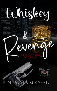 N.A. Jameson — Whiskey & Revenge (Deceiving Her #1)