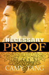 Camy Tang — Necessary Proof: A Christian Romantic Suspense novella (Sonoma series)