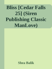 Shea Balik — Bliss [Cedar Falls 25] (Siren Publishing Classic ManLove)