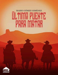Mario Gómez Giménez — Último puente para matar (Spanish Edition)