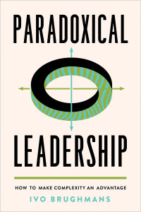 Ivo Brughmans — Paradoxical Leadership: How to Make Complexity an Advantage