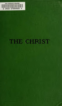 Remsburg, John E. (John Eleazer), 1846-1919 — The Christ : a critical review and analysis of the evidences of His existence