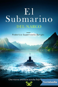 Federico Supervielle Bergés — EL SUBMARINO DEL NARCO