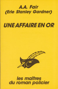 Erle Stanley Gardner, alias A.A. Fair — Une affaire en or