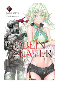 Kumo Kagyu — Goblin Slayer, Vol. 15 (light Novel)