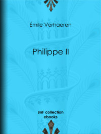 Emile Verhaeren — Philippe II