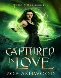 Zoe Ashwood — Captured in Love (Nora Moss Book 2)