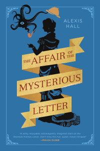 Alexis Hall — The Affair of the Mysterious Letter