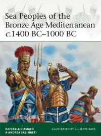 Raffaele D’amato — Sea Peoples of the Bronze Age Mediterranean C.1400 BC–1000 BC