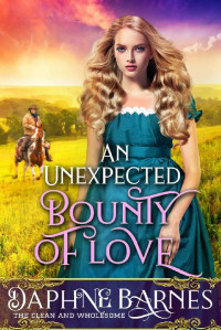 Daphne Barnes — An Unexpected Bounty Of Love: A Clean Western Historical Romance