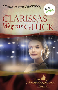 Auersberg, Claudia von [Auersberg, Claudia von] — Clarissas Weg ins Glück