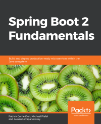 Alexander Sparkowsky & Michael Piefel & Patrick CorneliBen — Spring Boot 2 Fundamentals