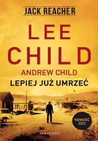 Andrew Child & Lee Child — Lepiej już umrzeć