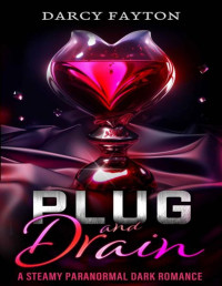 Darcy Fayton — Plug and Drain: An addictive Teacher-Student Steamy Dark Paranormal Romance