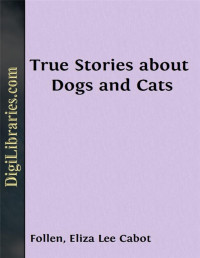 Eliza Lee Cabot Follen — True Stories about Dogs and Cats