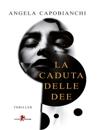 Angela Capobianchi — La caduta delle dee