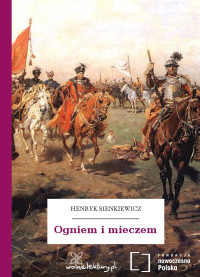 Henryk Sienkiewicz — Ogniem i mieczem