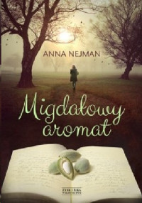 Anna Nejman — Migdałowy aromat