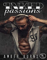 Amber Burns [Burns, Amber] — Inked Passions: (A Love Struck Bad Boys Romance)