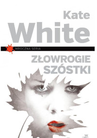 Kate White — Kate White - Zlowrogie szostki