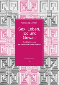 Wolfgang Lenzen — Sex, Leben, Tod und Gewalt