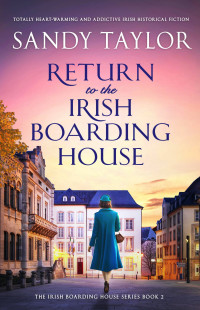 Sandy Taylor — Return to the Irish Boarding House: Totally heart-warming and addictive Irish historical fiction