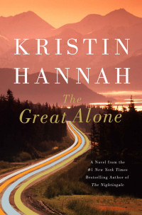 Kristin Hannah — The Great Alone: A Novel