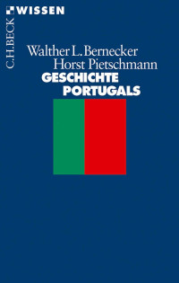 Walther L. Bernecker;Horst Pietschmann; — Geschichte Portugals