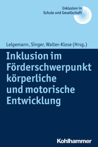 Reinhard Lelgemann & Philipp Singer & Christian Walter-Klose — Inklusion im Förderschwerpunkt körperliche und motorische Entwicklung