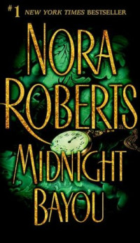 Nora Roberts — Midnight Bayou