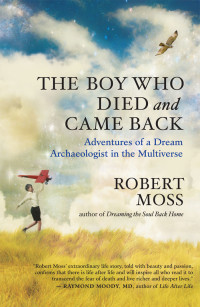 Robert Moss — The Boy Who Died and Came Back