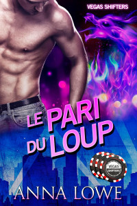 Anna Lowe — Le pari du loup (Vegas Shifters t. 1) (French Edition)