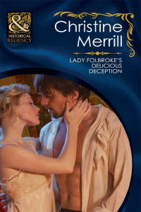 Christine Merrill — Lady Folbroke's Delicious Deception