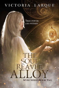 Victoria Larque [Larque, Victoria] — The Soul Reaver Alloy