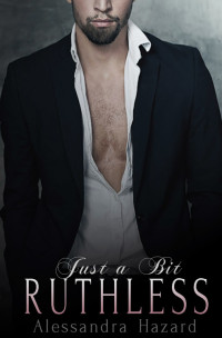 Alessandra Hazard — Just a Bit Ruthless (Straight Guys Book 6)