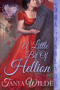 Tanya Wilde — A Little Bit of Hellion - Ladies Who Dare, Book 4