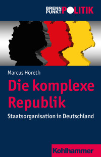 Höreth, Marcus. — Die komplexe Republik