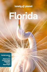 Adam Karlin, Regis St. Louis, Terry Ward, Jennifer M Edwards, David Gibb, Amy Bizzarri — Lonely Planet Reiseführer Florida