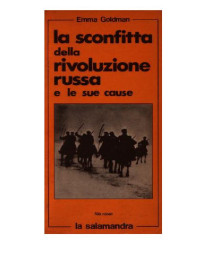 admin — Emma Goldman - La Sconfitta della Rivoluzione Russa e le sue cause (1977)