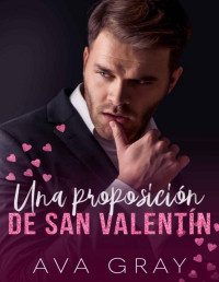 Ava Gray — Una proposición de San Valentín (Los Millonarios Machos Alfa) (Spanish Edition)