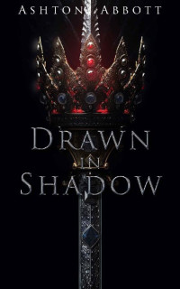 Ashton Abbott — Drawn in Shadow: A Goddesses of The Morrigan Novel (Goddesses of the Morrigan Trilogy Book 2)