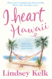 Lindsey Kelk — I Heart Hawaii