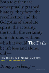 Rebecca Comay & Frank Ruda — The Dash—The Other Side of Absolute Knowing: The Other Side of Absolute Knowing