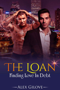Alex Gilove — The Loan: Gay Romance MM Story, Finding Love In Debt
