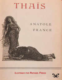 Anatole France [France, Anatole] — Thaïs, la cortesana de Alejandría